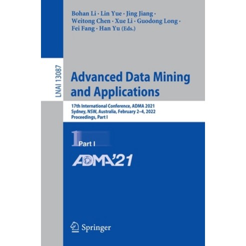 (영문도서) Advanced Data Mining and Applications: 17th International Conference Adma 2021 Sydney Nsw ... Paperback, Springer, English, 9783030954048