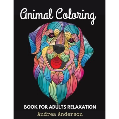 ANIMAL COLORING Book for Adults Relaxation: 100 Animals Coloring Stress Relieving Relaxation - Inspi... Paperback, Independently Published