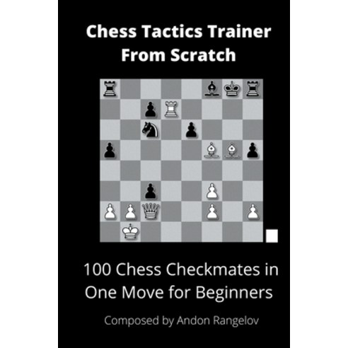 (영문도서) 100 Chess Checkmates in One Move for Beginners Paperback, Andon Rangelov, English, 9798201154998