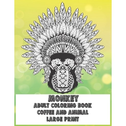 Adult Coloring Book Coffee and Animal - Large Print - Monkey Paperback, Independently Published