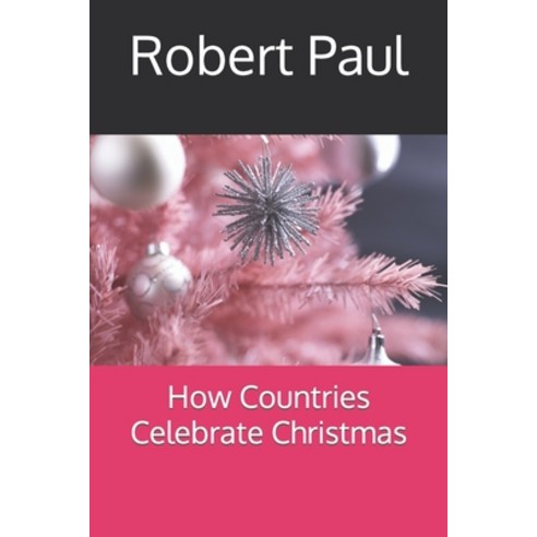 (영문도서) How Countries Celebrate Christmas Paperback, Independently Published, English, 9798368011905