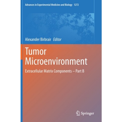 Tumor Microenvironment: Extracellular Matrix Components - Part B Hardcover, Springer