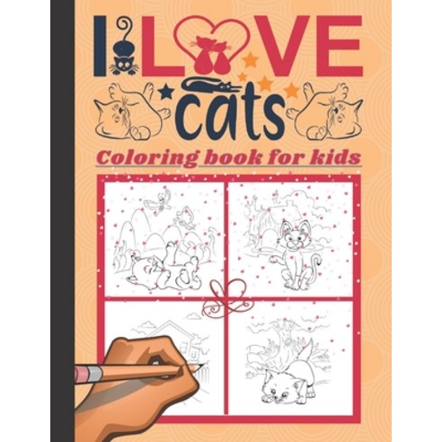I Love Cats Coloring Book For Kids: Ages 2-4 4-8 and More for Boys and Girls - Beautiful Activity b... Paperback, Independently Published, English, 9798585699610