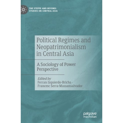 Political Regimes and Neopatrimonialism in Central Asia: A Sociology of Power Perspective Hardcover, Palgrave MacMillan, English, 9789811590924