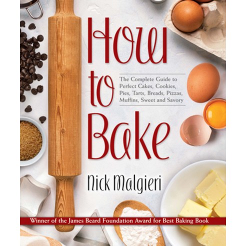 (영문도서) How to Bake: The Complete Guide to Perfect Cakes Cookies Pies Tarts Breads Pizzas Muffi... Hardcover, Dover Publications, English, 9780486829180