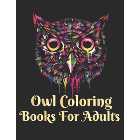 owl coloring books for adults: Cute Coloring Book for Adults Fun and Easy Coloring Pages Paperback, Independently Published
