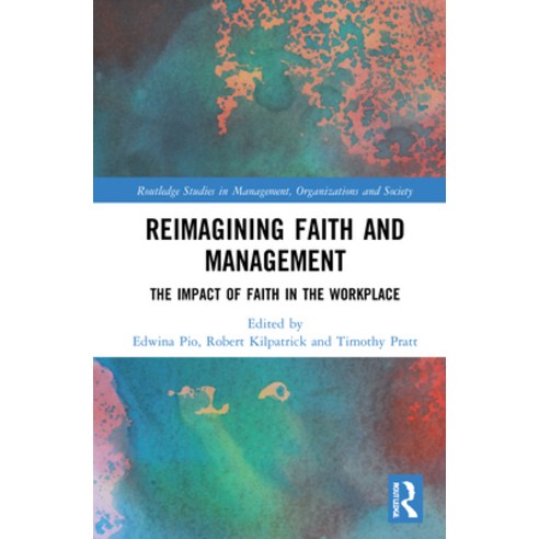 Reimagining Faith and Management: The Impact of Faith in the Workplace Hardcover, Routledge, English, 9780367485801