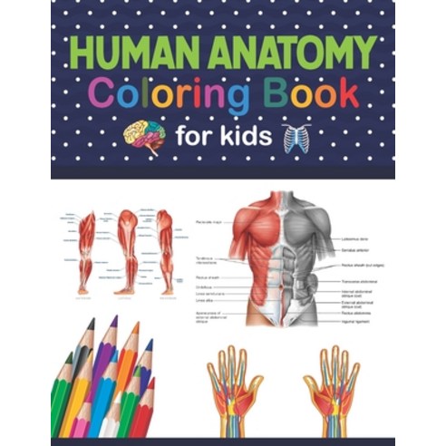 Human Anatomy Coloring Book For Kids: Human Body coloring & activity book for kids. Human Body Anato... Paperback, Independently Published, English, 9798566788128