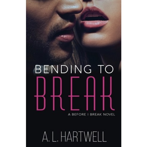 (영문도서) Bending to Break Paperback, Kingston Publishing Company, English, 9781645333104