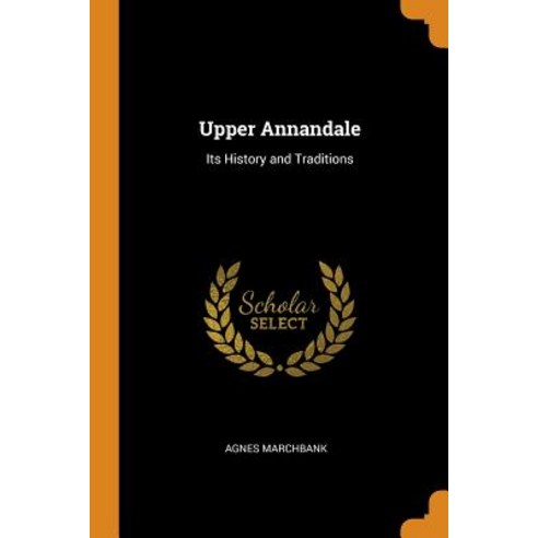 (영문도서) Upper Annandale: Its History and Traditions Paperback, Franklin Classics, English, 9780342309801