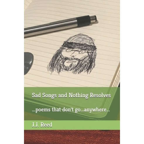 (영문도서) Sad Songs and Nothing Resolves: ...poems that don''t go...anywhere... Paperback, Independently Published, English, 9781679776571