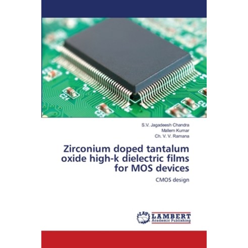 Zirconium doped tantalum oxide high-k dielectric films for MOS devices Paperback, LAP Lambert Academic Publis..., English, 9783330346840