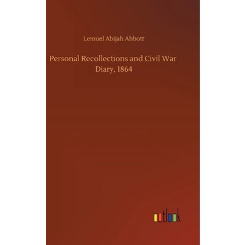 (영문도서) Personal Recollections and Civil War Diary 1864 Hardcover, Outlook Verlag, English, 9783734080135