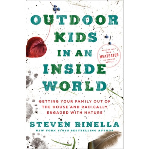 (영문도서) Outdoor Kids in an Inside World: Getting Your Family Out of the House and Radically Engaged w... Hardcover, Random House, English, 9780593129661