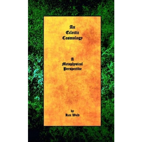 (영문도서) An Eclectic Cosmology: A Metaphysical Perspective Paperback, Lulu.com, English, 9781387365753