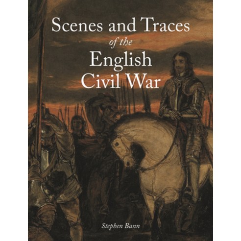 Scenes and Traces of the English Civil War Hardcover, Reaktion Books