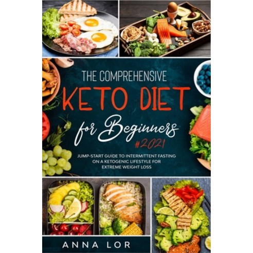 The Comprehensive Keto Diet for Beginners: Jump-start Guide to ...