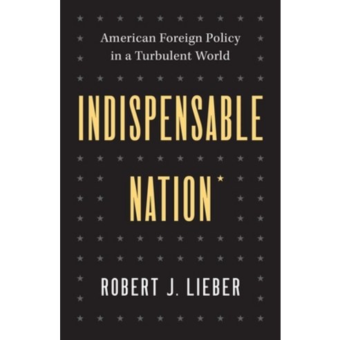 (영문도서) Indispensable Nation: American Foreign Policy in a Turbulent World Hardcover, Yale University Press, English, 9780300256956
