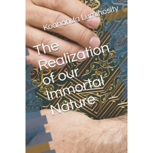 (영문도서) The Realization of our Immortal Nature Paperback, Independently Published, English, 9798542062785