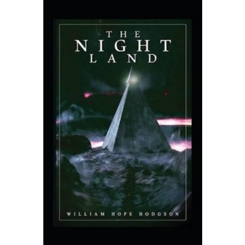 The Night Land Annotated Paperback, Independently Published, English, 9798735869603