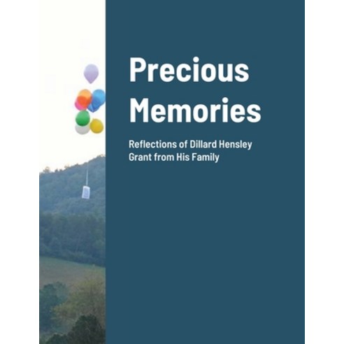 (영문도서) Precious Memories: Reflections of Dillard Hensley Grant from His Family Paperback, Lulu.com, English, 9781678060633