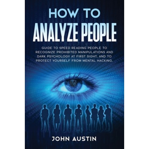 How to analyze people: Guide to speed reading people to recognize prohibited manipulations and dark ... Paperback, Lara Albanesi, English, 9781801791588