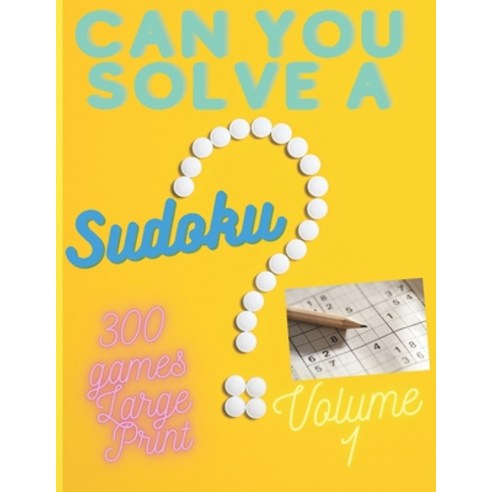Can you solve a Sudoku 300 Games Large Print Volume 1 Relax and Spend Time: Fill a Sudoku Puzzle on... Paperback, Independently Published