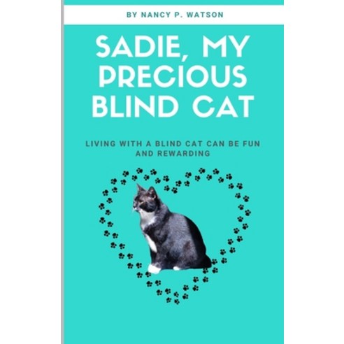 (영문도서) Sadie My Precious Blind Cat: Living with a Blind Cat Can Be Fun and Rewarding Paperback, Independently Published