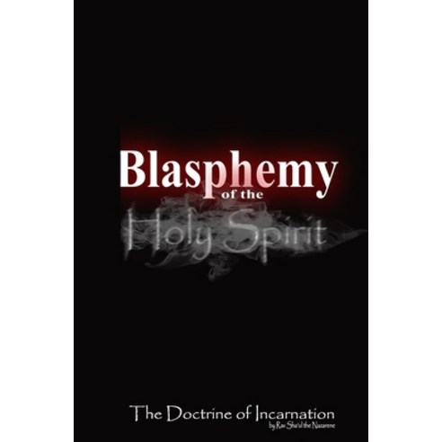 Blasphemy of the Holy Spirt: The Doctrine of Incarnation Paperback, Independently Published, English, 9798599405948