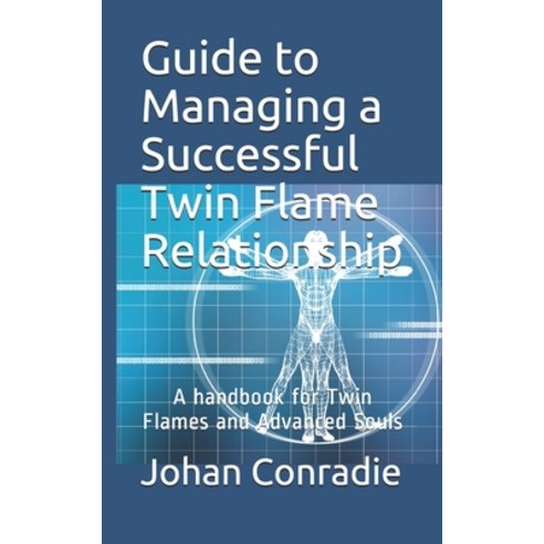 Guide to managing a Successful Twin Flame Relationship: A handbook for Twin Flames and Advanced Souls Paperback, Independently Published, English, 9798722161369