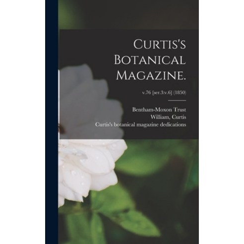 (영문도서) Curtis''s Botanical Magazine.; v.76 [ser.3: v.6] (1850) Hardcover, Legare Street Press, English, 9781013941580
