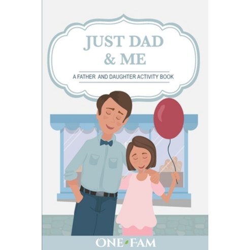 Just Dad & Me: A Father Daughter Activity Book Paperback, Onefam, English, 9781913366254