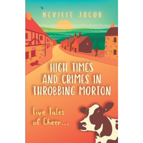 High Times and Crimes in Throbbing Morton: 5 Tales of Cheer Paperback, Amazon Digital Services LLC..., English, 9781916000223