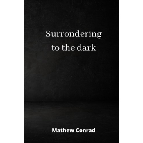 (영문도서) surrondering to the dark Paperback, Mathew Conrad, English, 9789686215748