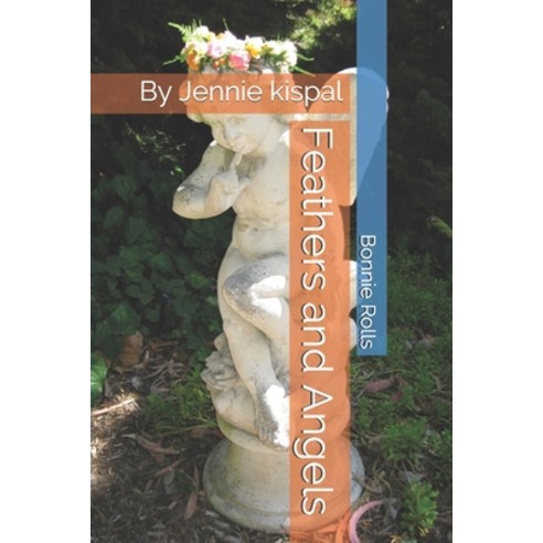 Feathers and Angels: By Jennie kispal Paperback, Independently Published