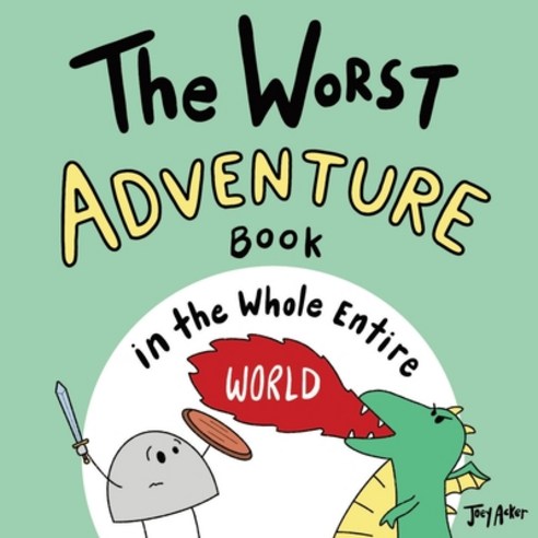 (영문도서) The Worst Adventure Book in the Whole Entire World Paperback, Joey and Melanie Acker, English, 9781951046101