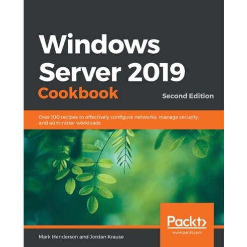Windows Server 2019 Cookbookm - Second Edition: Over 100 recipes to effectively configure networks ... Paperback, Packt Publishing