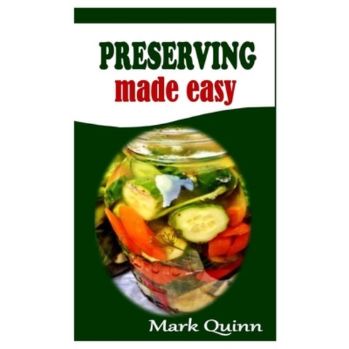 (영문도서) Preserving Made Easy: Everything you need to know about food preservation Paperback, Independently Published, English, 9798496940832