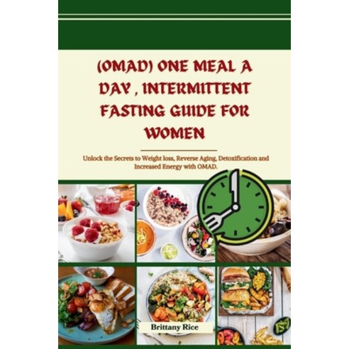 (영문도서) (Omad) One Meal a Day Intermittent Fasting Guide for Women: Unlock the Secrets to Weight los... Paperback, Independently Published, English, 9798865980049