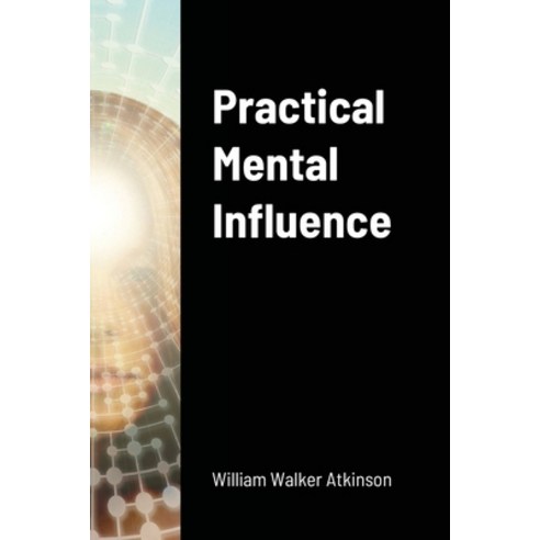(영문도서) Practical Mental Influence Paperback, Lulu.com, English, 9781365106866