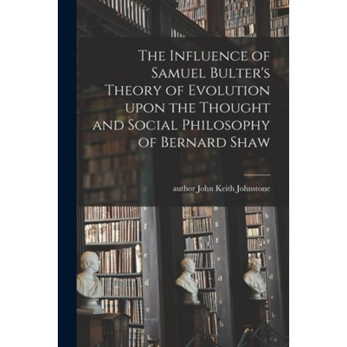 (영문도서) The Influence of Samuel Bulter''s Theory of Evolution Upon the Thought and Social Philosophy o... Paperback, Hassell Street Press, English, 9781014145482