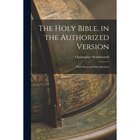 (영문도서) The Holy Bible in the Authorized Version; With Notes and Introductions Paperback, Legare Street Press, English, 9781017101126