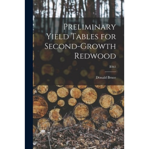 (영문도서) Preliminary Yield Tables for Second-growth Redwood; B361 Paperback, Legare Street Press, English, 9781015159075