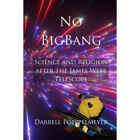 (영문도서) No Big Bang: Science and Religion after the James Webb Space Telescope Paperback, Independently Published, English, 9798352772911