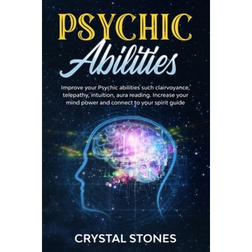 Psychic Abilities: Improve your Psychic Abilities such Clairvoyance Telepathy Intuition Aura read... Paperback, Independently Published