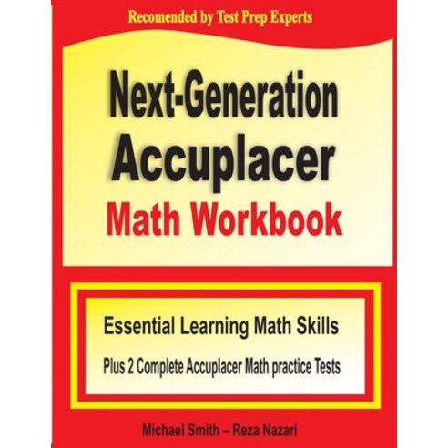 Next-Generation Accuplacer Math Workbook: Essential Learning Math Skills Plus Two Complete Accuplace... Paperback, Math Notion