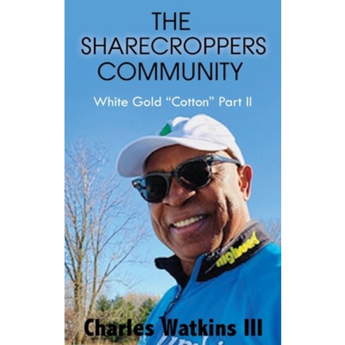 The Sharecroppers Community: White Gold "Cotton" Part II Hardcover, Goldtouch Press, LLC, English, 9781953791740