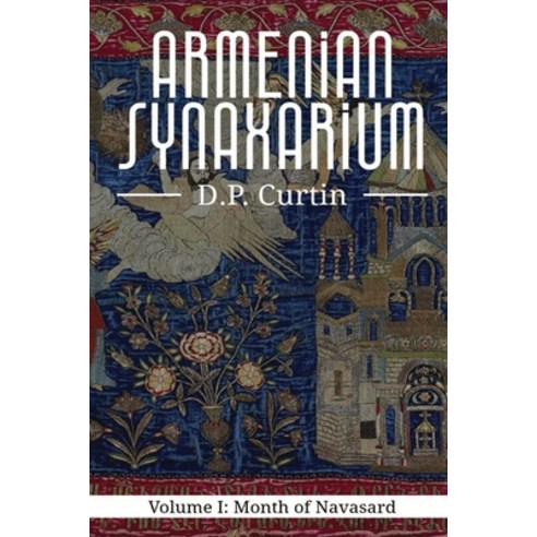 (영문도서) The Armenian Synaxarium: Volume I- Navasard Paperback, Dalcassian Publishing Company, English, 9781088279311