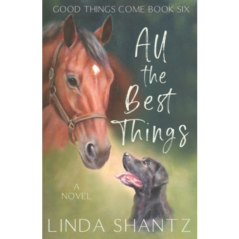 (영문도서) All The Best Things: Good Things Come Book 6 Paperback, Linda Shantz, English, 9781990436147
