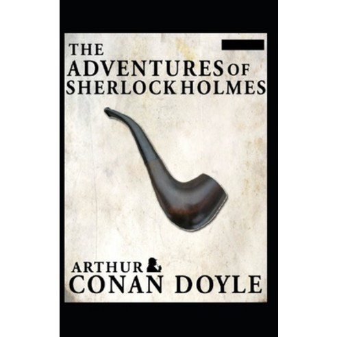 The Adventures of Sherlock Holmes(Sherlock Holmes #9) Annotated Paperback, Independently Published, English, 9798693468634